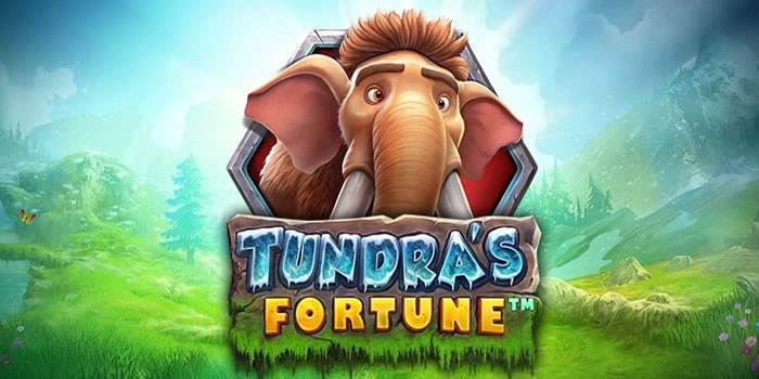 Tips Ampuh Slot Tundra’s Fortune Untuk Kemenangan Besar